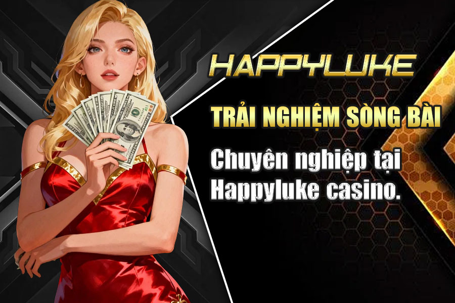 Happyluke là lựa chọn hoàn hảo của nhiều người tham gia