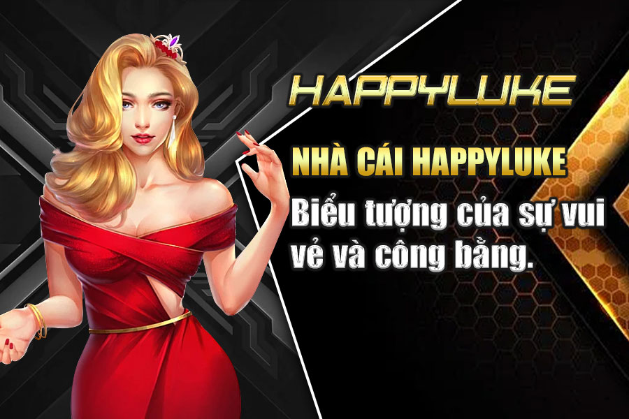 Nhà cái Happyluke – Biểu tượng của sự vui vẻ và công bằng.