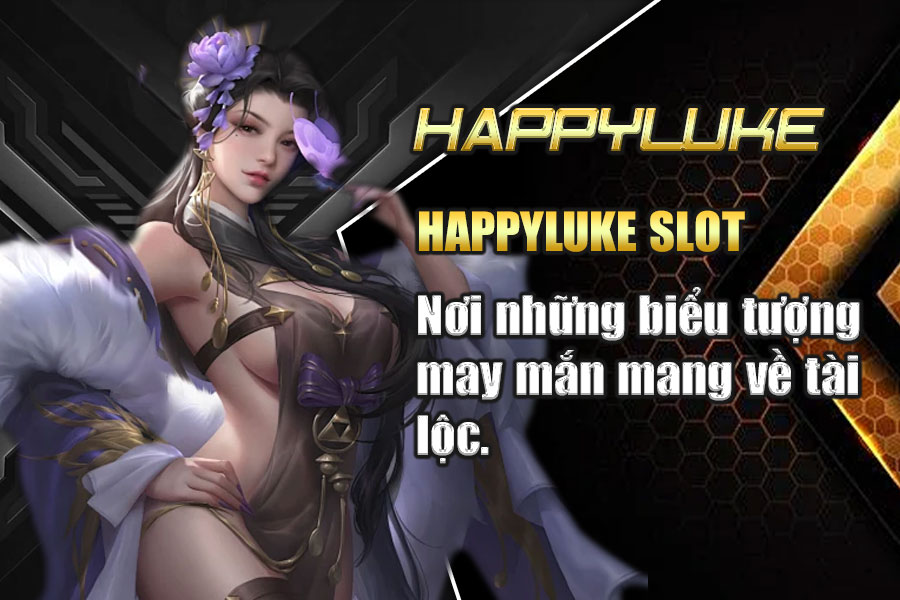 Slot Game HappyLuke - Quay Thưởng Dễ Dàng, Săn Quà Khủng