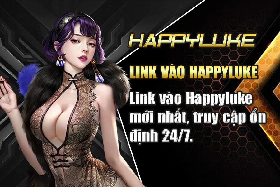 Link Vào Happyluke – Ứng Dụng Giải Trí Trực Tuyến Top 1 Link Vào Happyluke – Ứng Dụng Giải Trí Trực Tuyến Top 1
