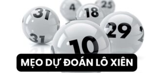 Mẹo Dự Đoán Lô Xiên
