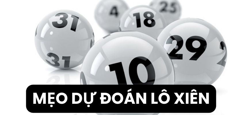 Mẹo Dự Đoán Lô Xiên