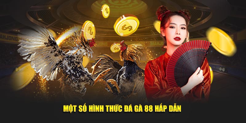 Đá Gà 88 Happyluke Trực Tiếp - Cược Nhanh, Thắng Lớn Một số hình thức đá gà 88 hấp dẫn